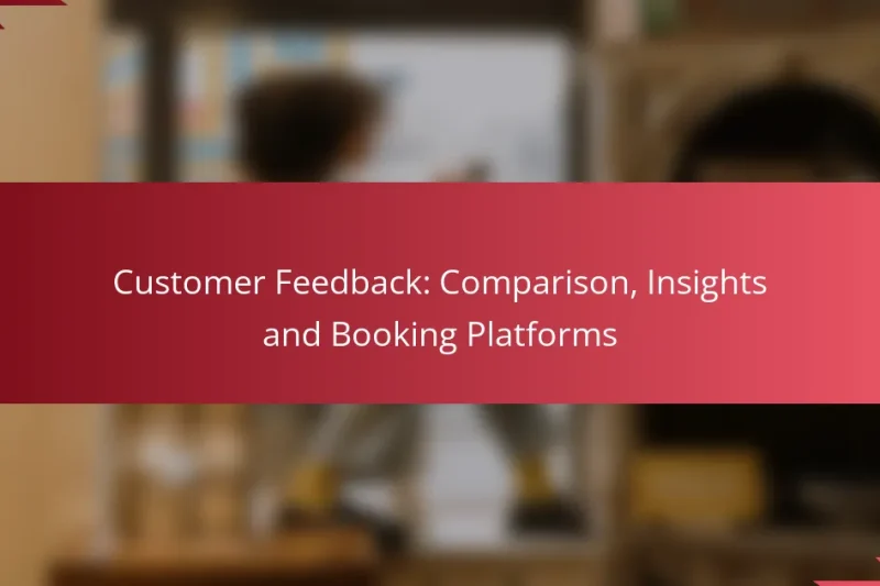 Customer Feedback: Comparison, Insights and Booking Platforms