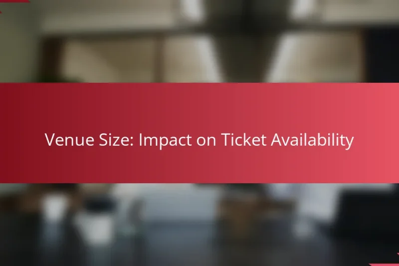 Venue Size: Impact on Ticket Availability