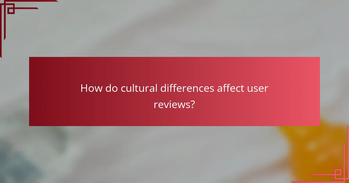 How do cultural differences affect user reviews?