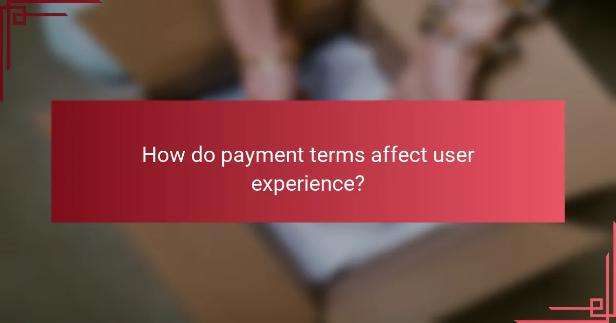 How do payment terms affect user experience?