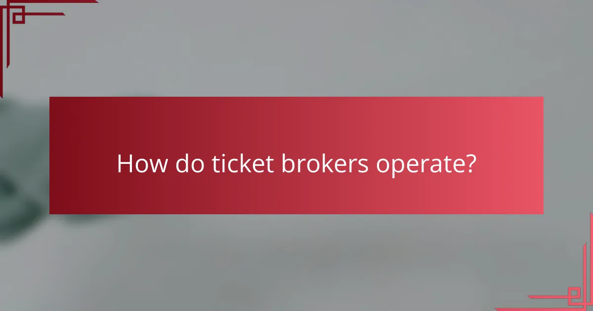 How do ticket brokers operate?