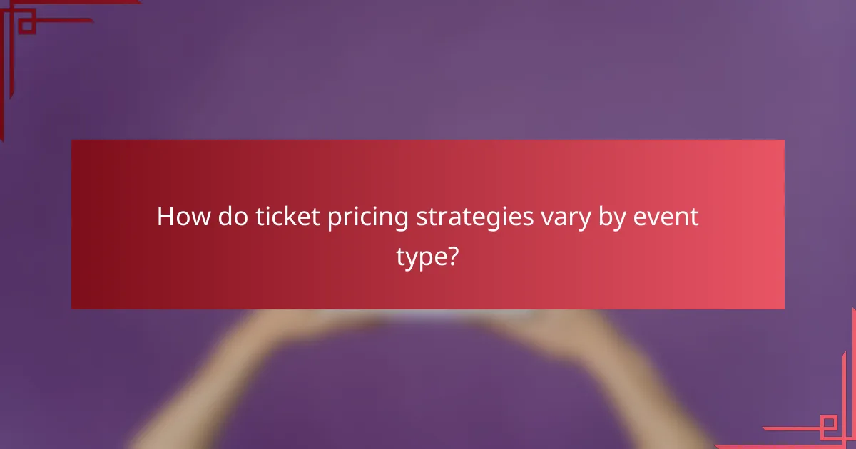 How do ticket pricing strategies vary by event type?