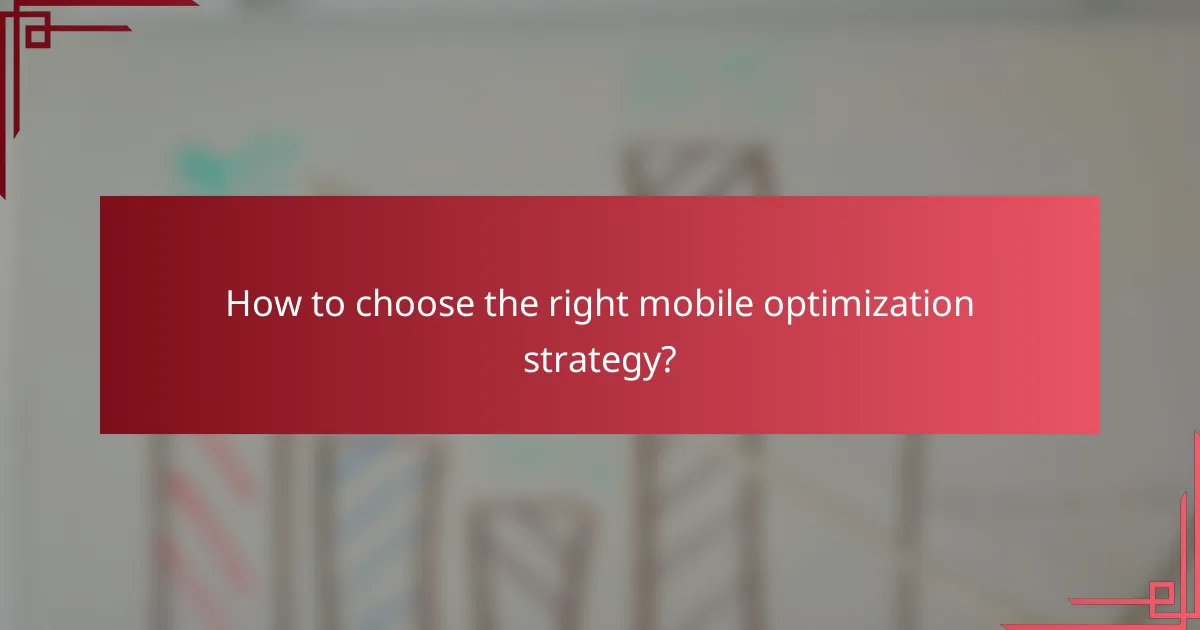 How to choose the right mobile optimization strategy?