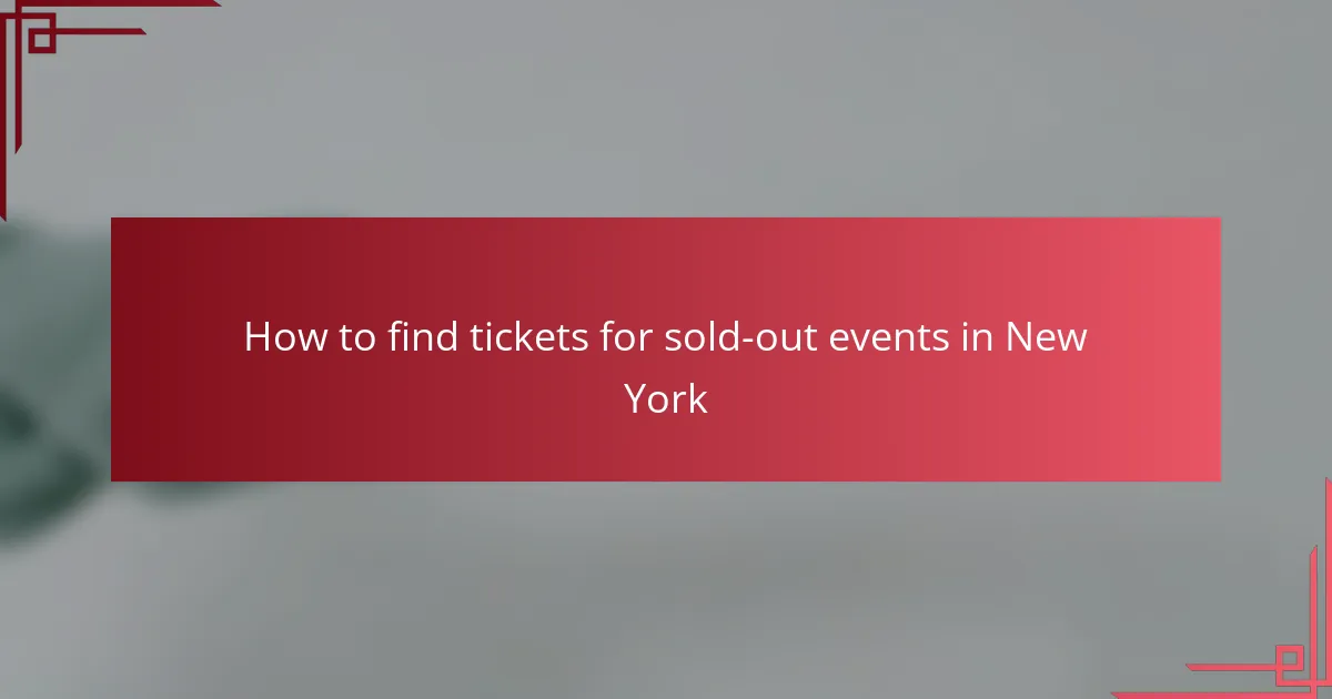 How to find tickets for sold-out events in New York