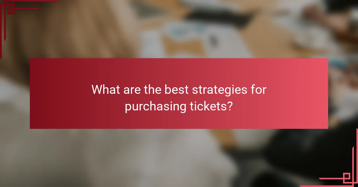 What are the best strategies for purchasing tickets?