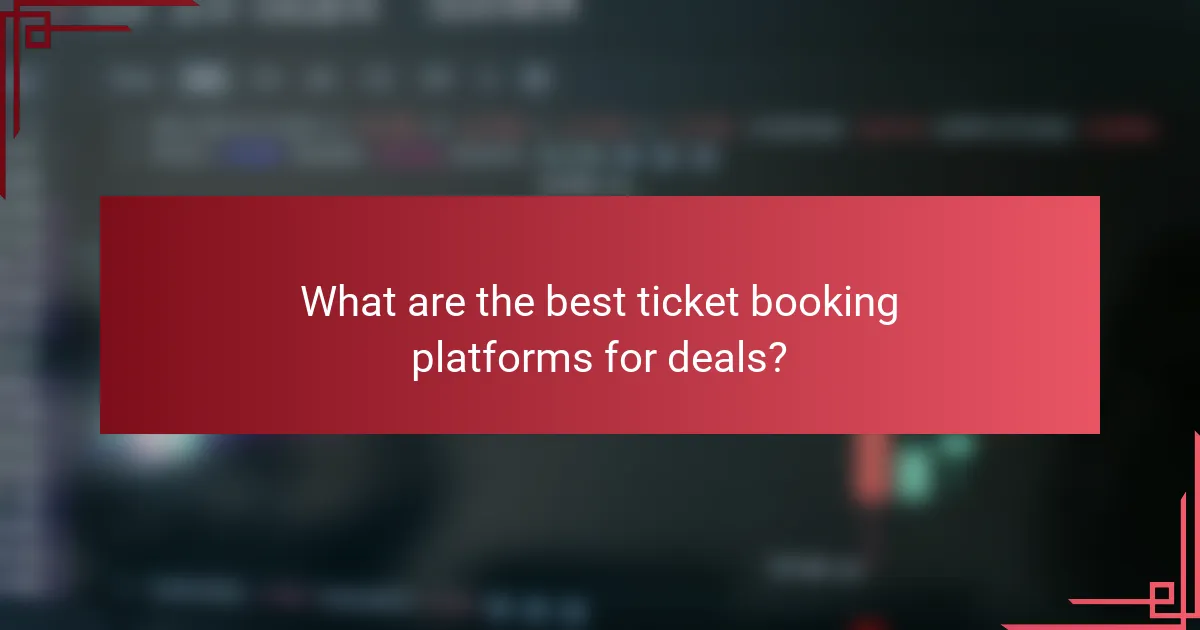 What are the best ticket booking platforms for deals?