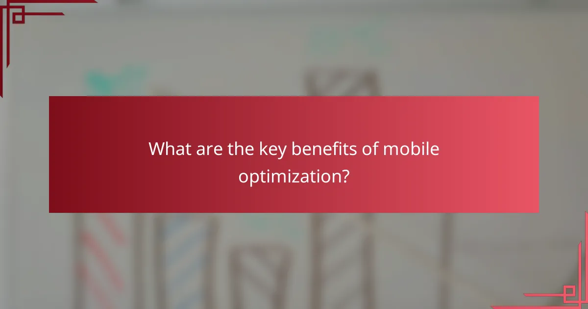 What are the key benefits of mobile optimization?