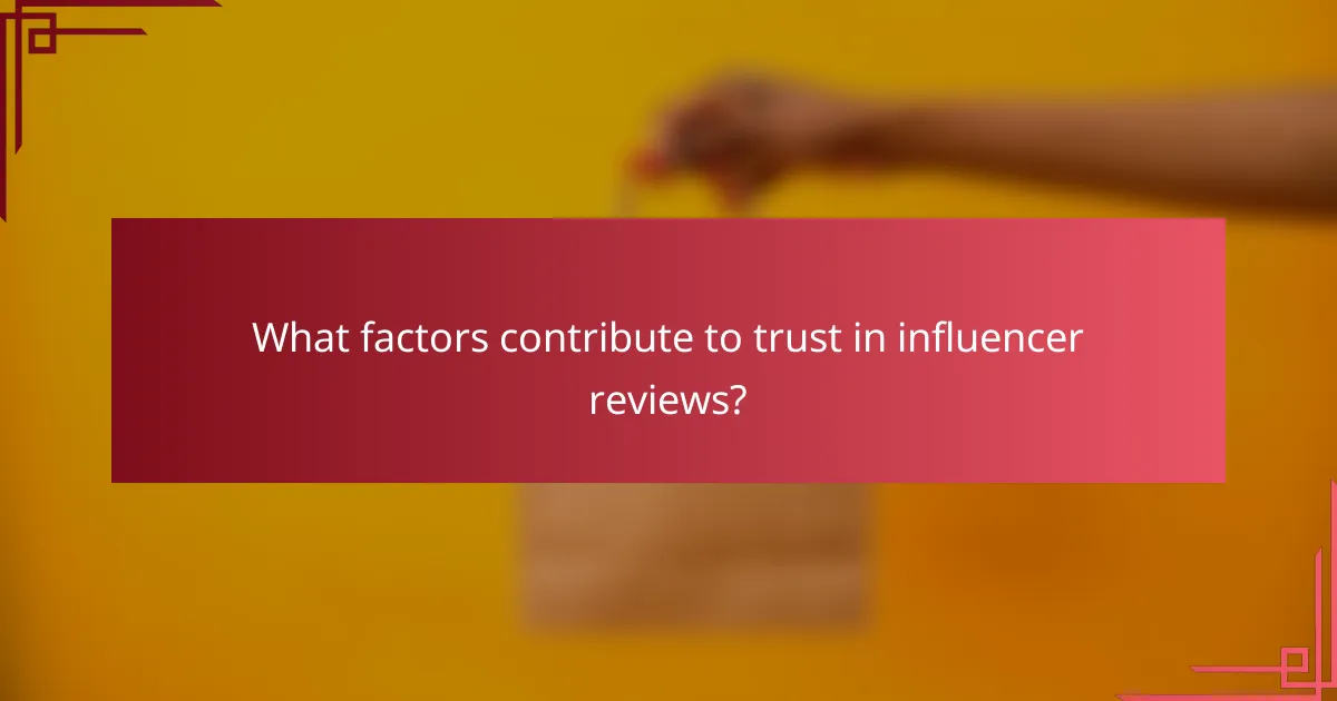 What factors contribute to trust in influencer reviews?