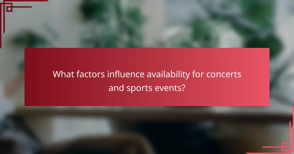 What factors influence availability for concerts and sports events?