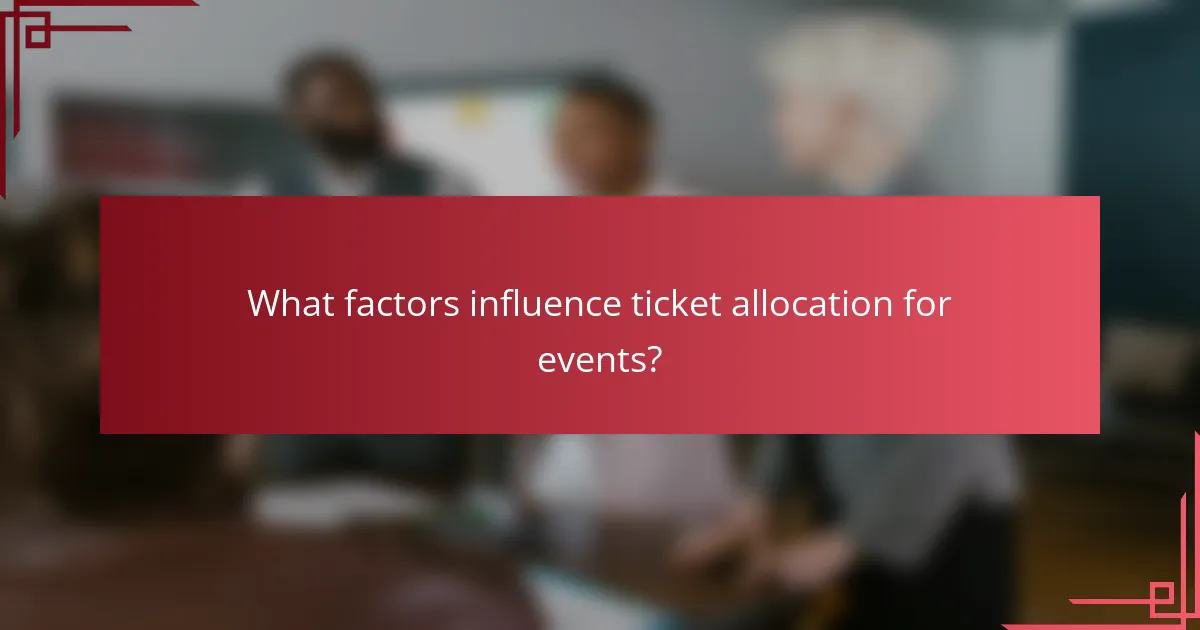 What factors influence ticket allocation for events?