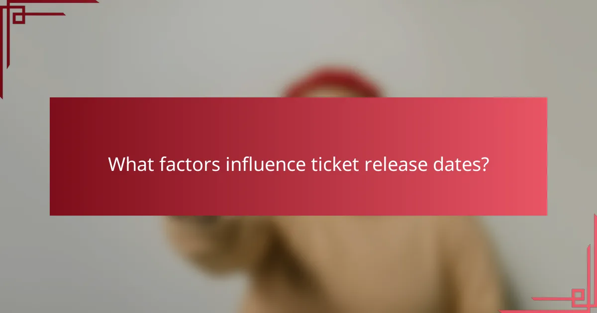 What factors influence ticket release dates?
