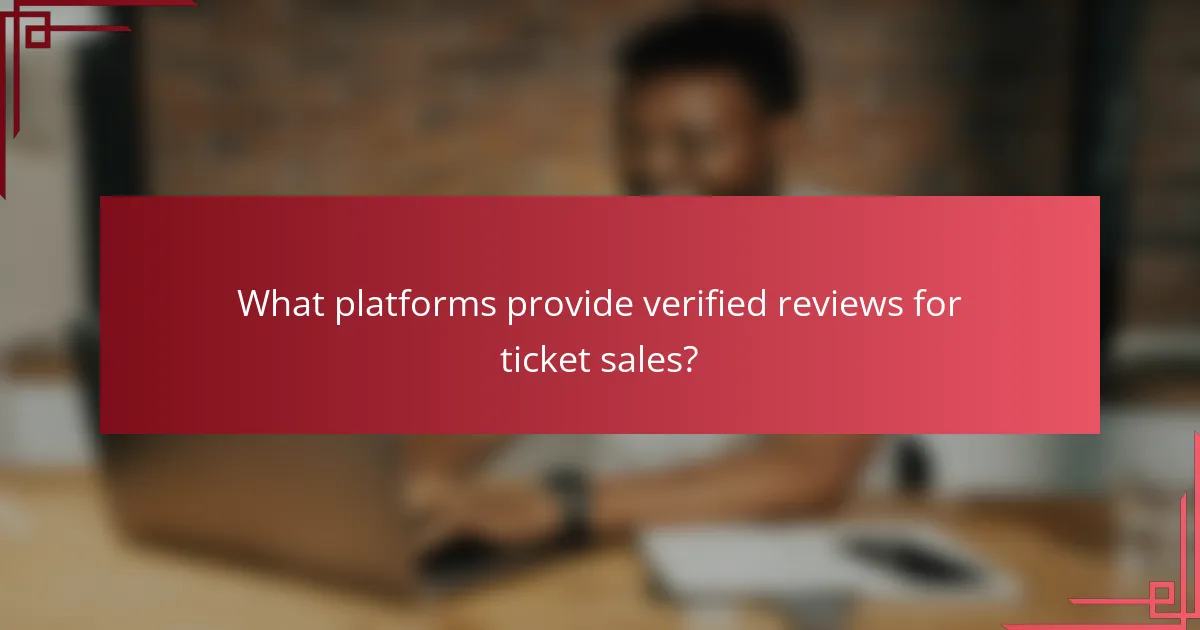 What platforms provide verified reviews for ticket sales?