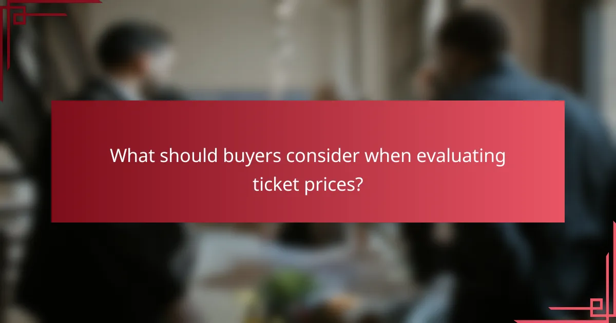 What should buyers consider when evaluating ticket prices?