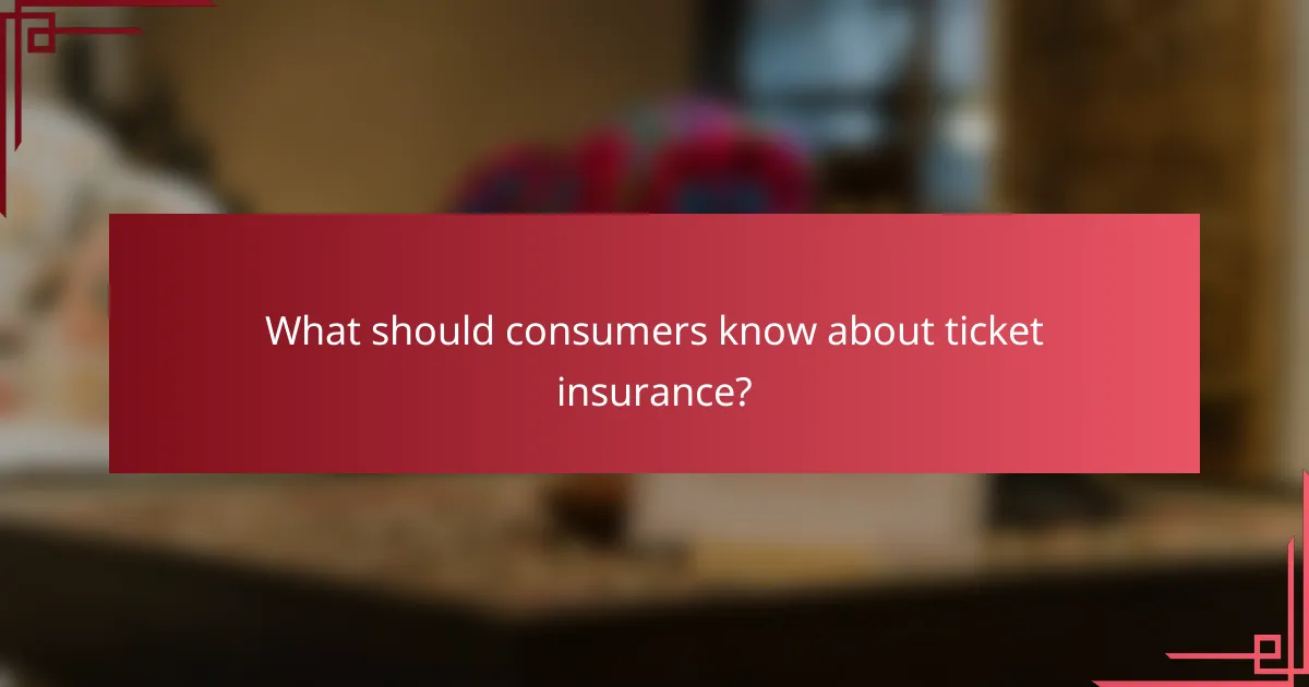What should consumers know about ticket insurance?